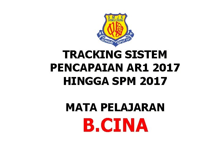 TRACKING SISTEM PENCAPAIAN AR 1 2017 HINGGA SPM 2017 MATA PELAJARAN B. CINA 