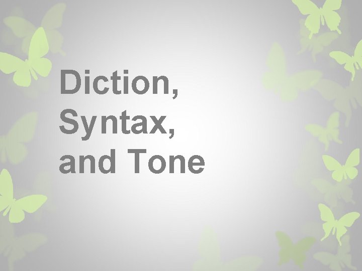 Diction, Syntax, and Tone 