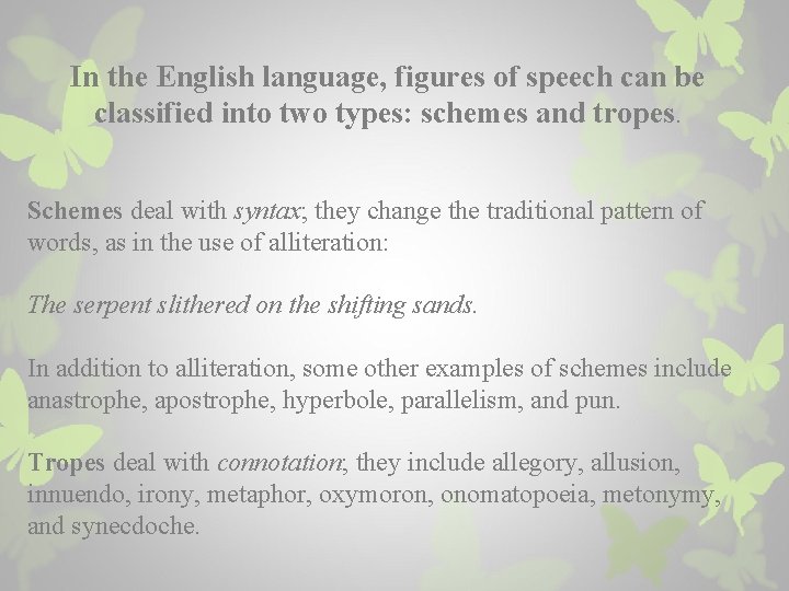 In the English language, figures of speech can be classified into two types: schemes