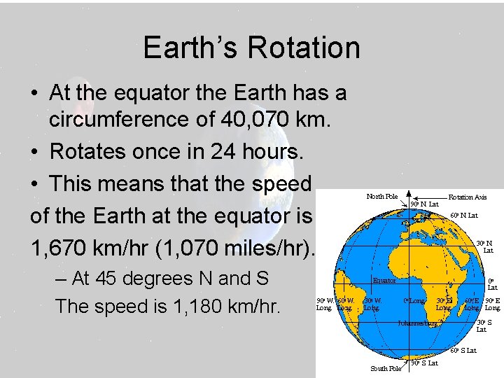 Earth’s Rotation • At the equator the Earth has a circumference of 40, 070