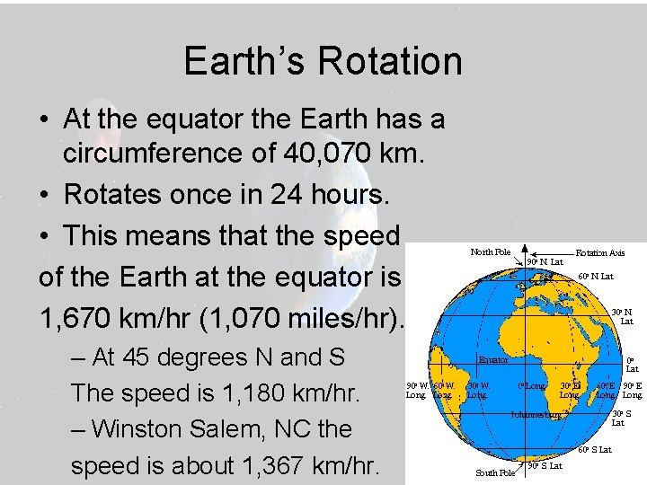 Earth’s Rotation • At the equator the Earth has a circumference of 40, 070