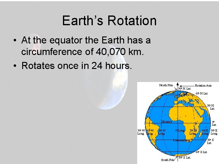 Earth’s Rotation • At the equator the Earth has a circumference of 40, 070