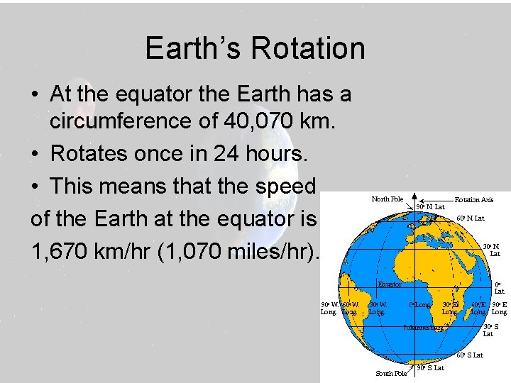 Earth’s Rotation • At the equator the Earth has a circumference of 40, 070