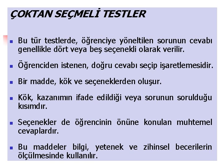 ÇOKTAN SEÇMELİ TESTLER n Bu tür testlerde, öğrenciye yöneltilen sorunun cevabı genellikle dört veya