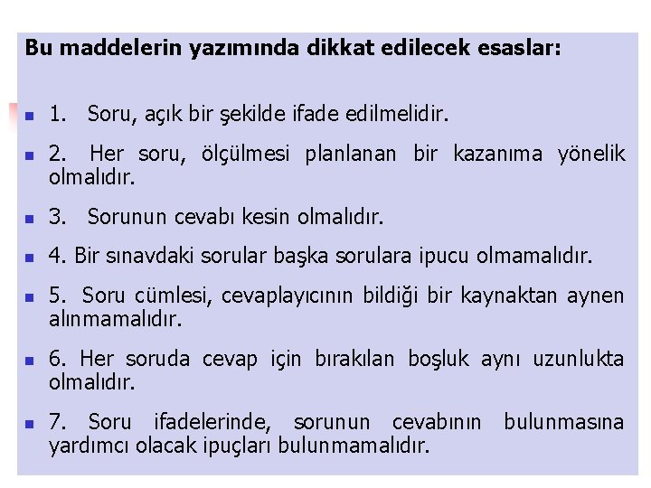 Bu maddelerin yazımında dikkat edilecek esaslar: n n 1. Soru, açık bir şekilde ifade