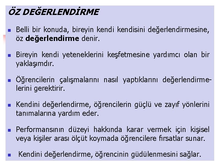 ÖZ DEĞERLENDİRME n n n Belli bir konuda, bireyin kendisini değerlendirmesine, öz değerlendirme denir.