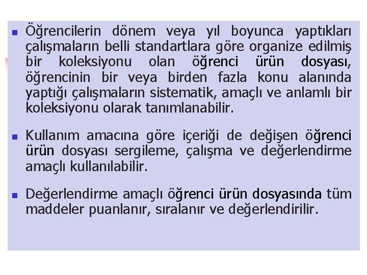 n n n Öğrencilerin dönem veya yıl boyunca yaptıkları çalışmaların belli standartlara göre organize