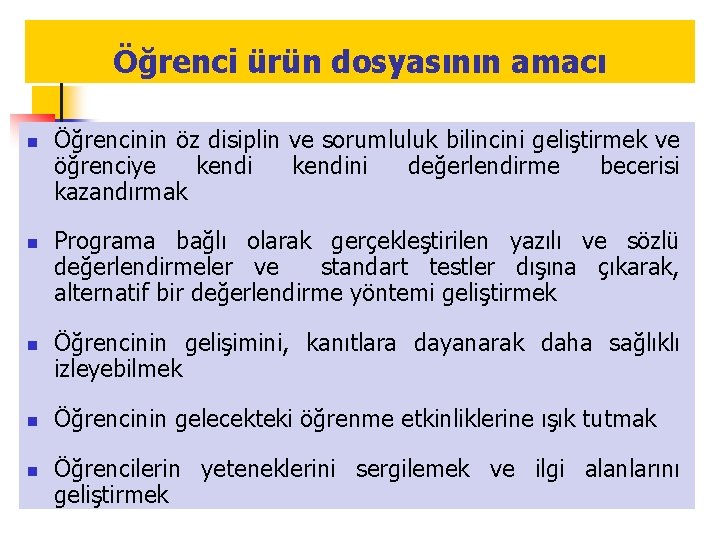 Öğrenci ürün dosyasının amacı n n n Öğrencinin öz disiplin ve sorumluluk bilincini geliştirmek