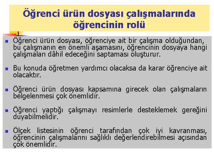 Öğrenci ürün dosyası çalışmalarında öğrencinin rolü n Öğrenci ürün dosyası, öğrenciye ait bir çalışma