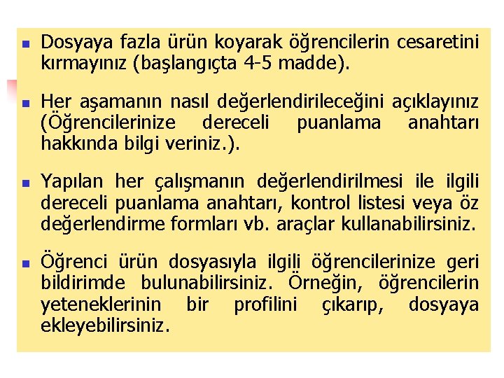 n n Dosyaya fazla ürün koyarak öğrencilerin cesaretini kırmayınız (başlangıçta 4 -5 madde). Her