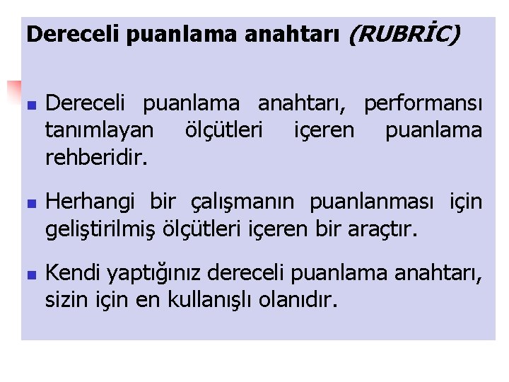 Dereceli puanlama anahtarı (RUBRİC) n n n Dereceli puanlama anahtarı, performansı tanımlayan ölçütleri içeren