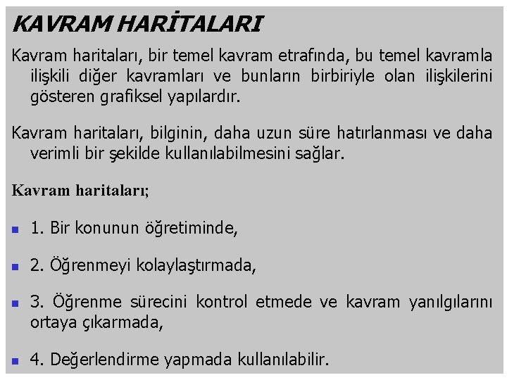 KAVRAM HARİTALARI Kavram haritaları, bir temel kavram etrafında, bu temel kavramla ilişkili diğer kavramları