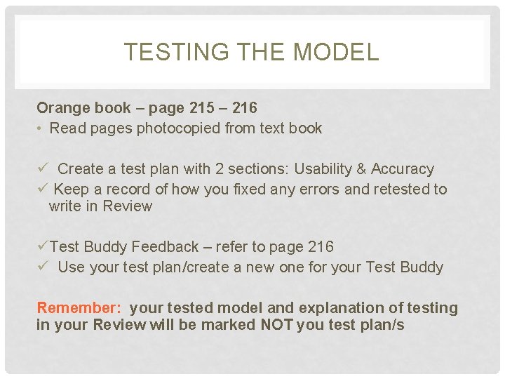 TESTING THE MODEL Orange book – page 215 – 216 • Read pages photocopied