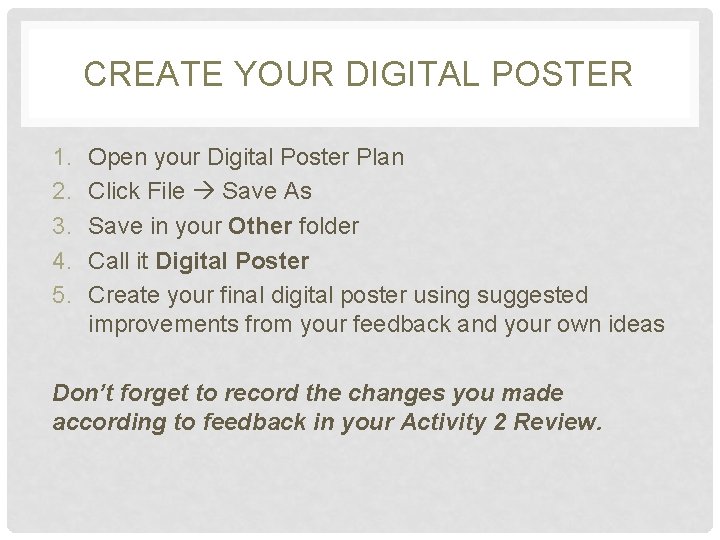 CREATE YOUR DIGITAL POSTER 1. 2. 3. 4. 5. Open your Digital Poster Plan