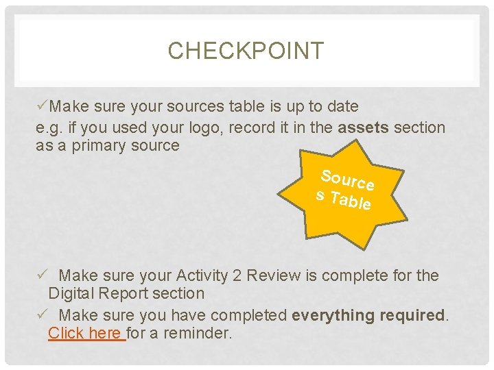 CHECKPOINT üMake sure your sources table is up to date e. g. if you CHECKPOINT üMake sure your sources table is up to date e. g. if you