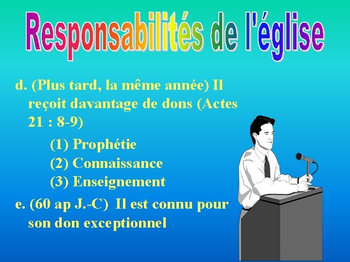 d. (Plus tard, la même année) Il reçoit davantage de dons (Actes 21 : d. (Plus tard, la même année) Il reçoit davantage de dons (Actes 21 :