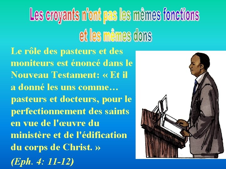 Le rôle des pasteurs et des moniteurs est énoncé dans le Nouveau Testament: « Le rôle des pasteurs et des moniteurs est énoncé dans le Nouveau Testament: «