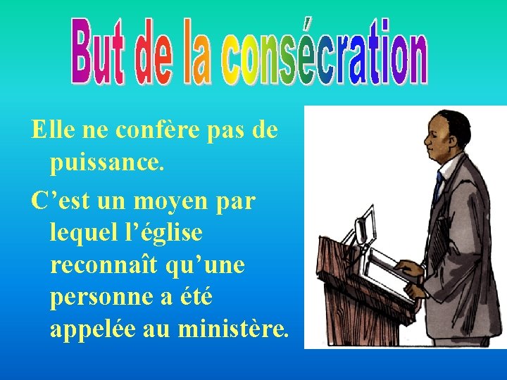 Elle ne confère pas de puissance. C’est un moyen par lequel l’église reconnaît qu’une Elle ne confère pas de puissance. C’est un moyen par lequel l’église reconnaît qu’une