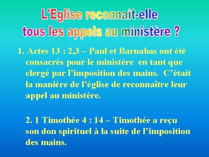 1. Actes 13 : 2, 3 – Paul et Barnabas ont été consacrés pour 1. Actes 13 : 2, 3 – Paul et Barnabas ont été consacrés pour