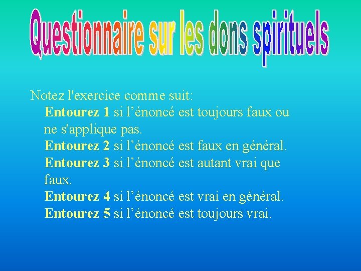 Notez l'exercice comme suit: Entourez 1 si l’énoncé est toujours faux ou ne s'applique Notez l'exercice comme suit: Entourez 1 si l’énoncé est toujours faux ou ne s'applique