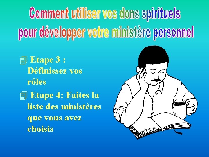 4 Etape 3 : Définissez vos rôles 4 Etape 4: Faites la liste des 4 Etape 3 : Définissez vos rôles 4 Etape 4: Faites la liste des