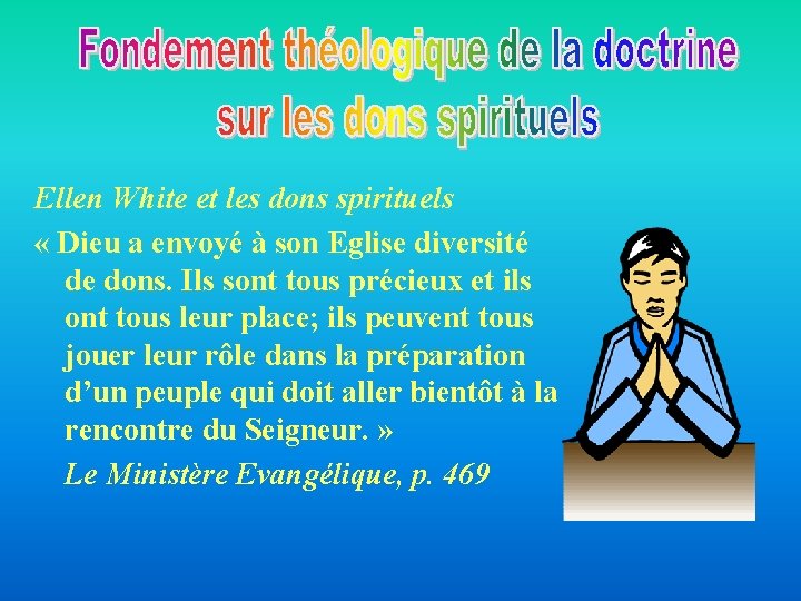 Ellen White et les dons spirituels « Dieu a envoyé à son Eglise diversité Ellen White et les dons spirituels « Dieu a envoyé à son Eglise diversité