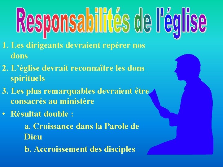 1. Les dirigeants devraient repérer nos dons 2. L’église devrait reconnaître les dons spirituels 1. Les dirigeants devraient repérer nos dons 2. L’église devrait reconnaître les dons spirituels