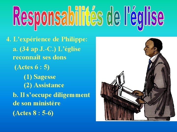 4. L'expérience de Philippe: a. (34 ap J. -C. ) L’église reconnaît ses dons 4. L'expérience de Philippe: a. (34 ap J. -C. ) L’église reconnaît ses dons