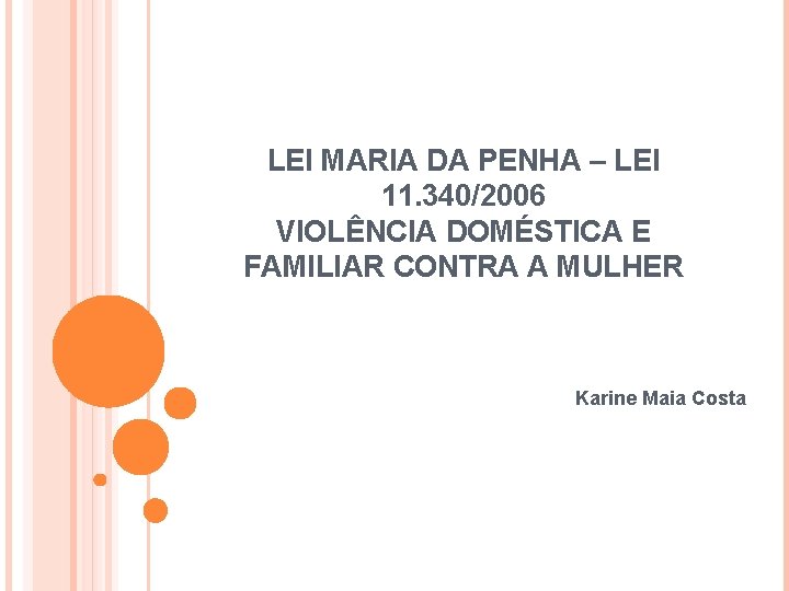 LEI MARIA DA PENHA – LEI 11. 340/2006 VIOLÊNCIA DOMÉSTICA E FAMILIAR CONTRA A