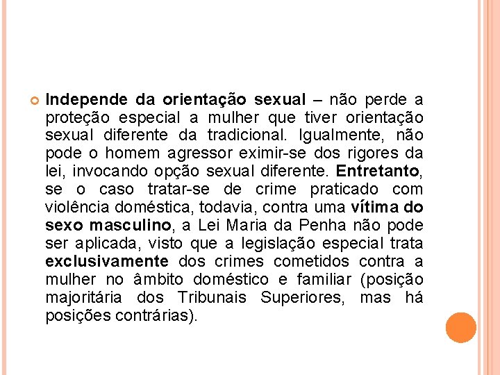  Independe da orientação sexual – não perde a proteção especial a mulher que