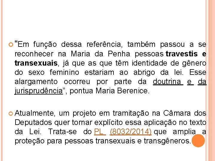  “Em função dessa referência, também passou a se reconhecer na Maria da Penha