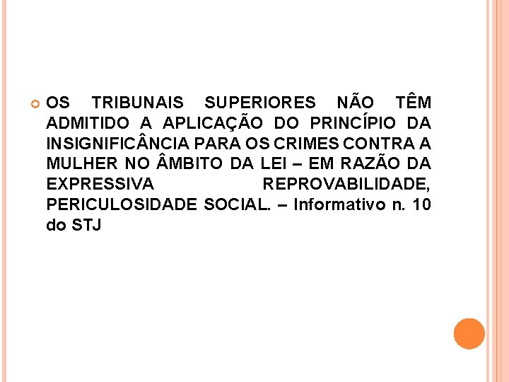  OS TRIBUNAIS SUPERIORES NÃO TÊM ADMITIDO A APLICAÇÃO DO PRINCÍPIO DA INSIGNIFIC NCIA