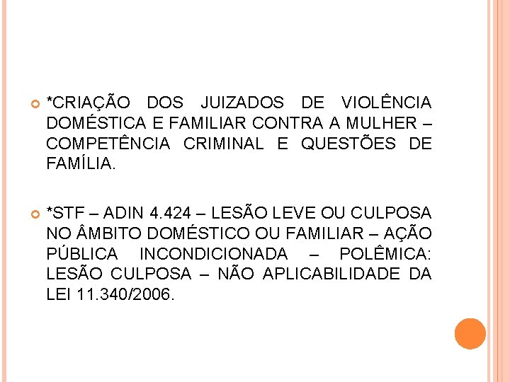  *CRIAÇÃO DOS JUIZADOS DE VIOLÊNCIA DOMÉSTICA E FAMILIAR CONTRA A MULHER – COMPETÊNCIA