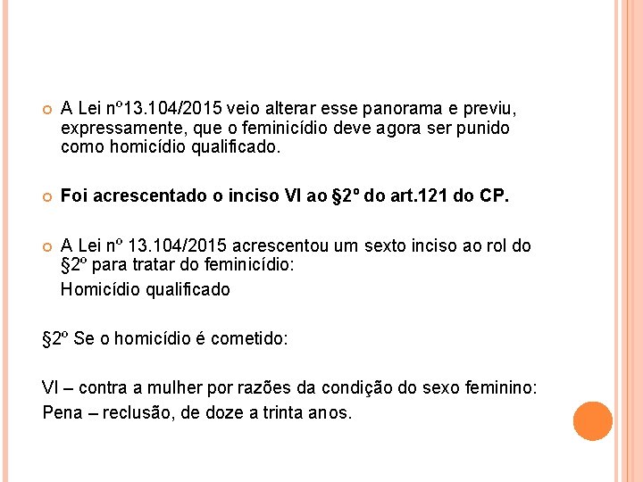  A Lei nº 13. 104/2015 veio alterar esse panorama e previu, expressamente, que
