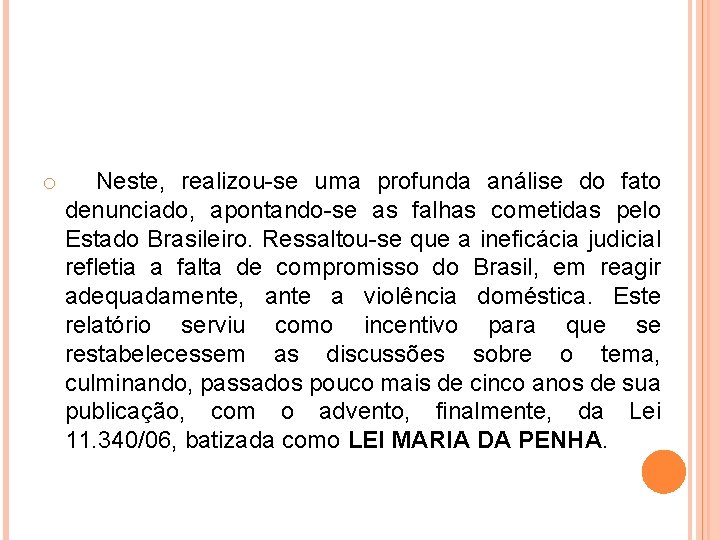  o Neste, realizou-se uma profunda análise do fato denunciado, apontando-se as falhas cometidas