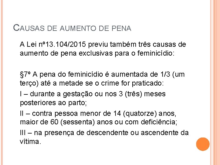 CAUSAS DE AUMENTO DE PENA A Lei nº 13. 104/2015 previu também três causas