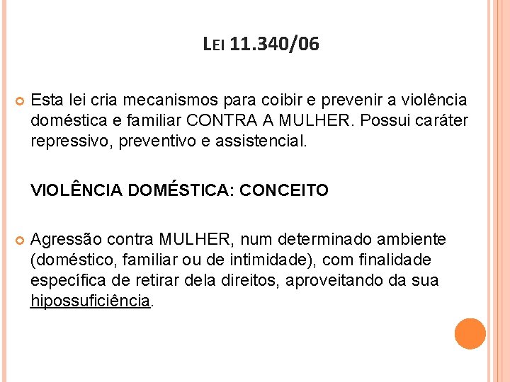 LEI 11. 340/06 Esta lei cria mecanismos para coibir e prevenir a violência doméstica