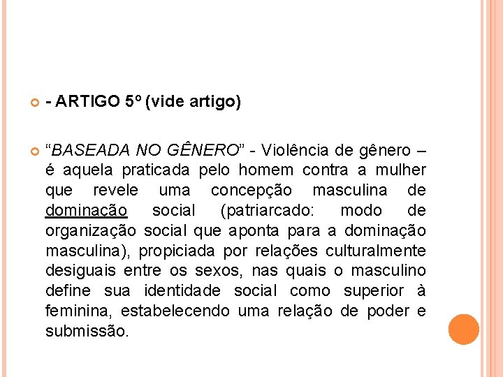  - ARTIGO 5º (vide artigo) “BASEADA NO GÊNERO” - Violência de gênero –