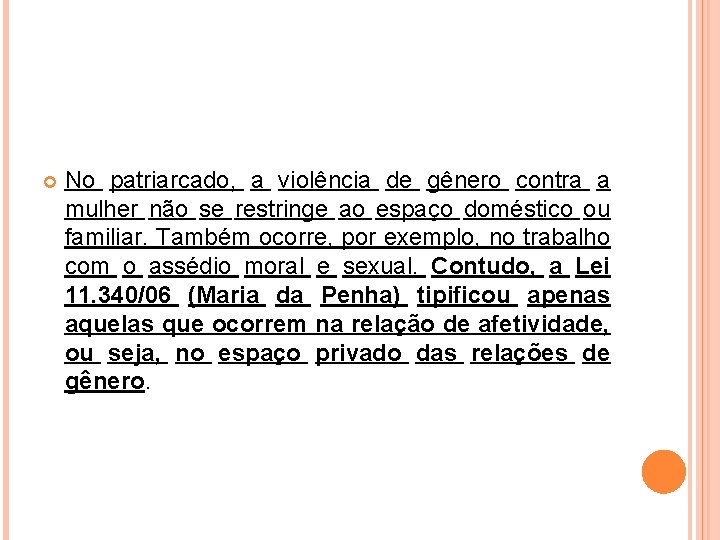  No patriarcado, a violência de gênero contra a mulher não se restringe ao