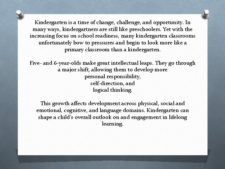 Kindergarten is a time of change, challenge, and opportunity. In many ways, kindergartners are