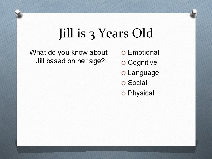 Jill is 3 Years Old What do you know about Jill based on her