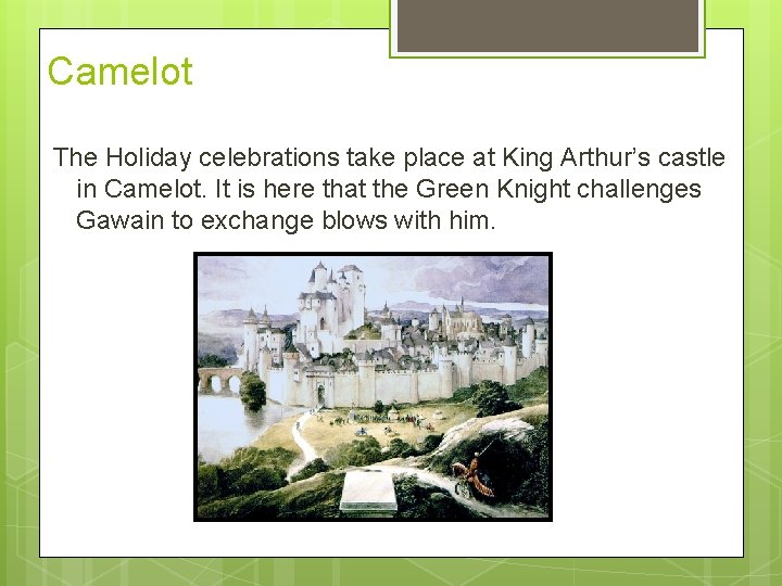 Camelot The Holiday celebrations take place at King Arthur’s castle in Camelot. It is