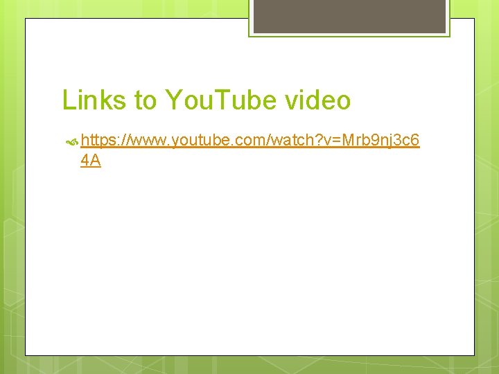 Links to You. Tube video https: //www. youtube. com/watch? v=Mrb 9 nj 3 c