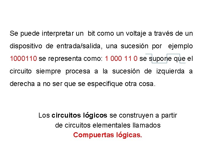 Se puede interpretar un bit como un voltaje a través de un dispositivo de