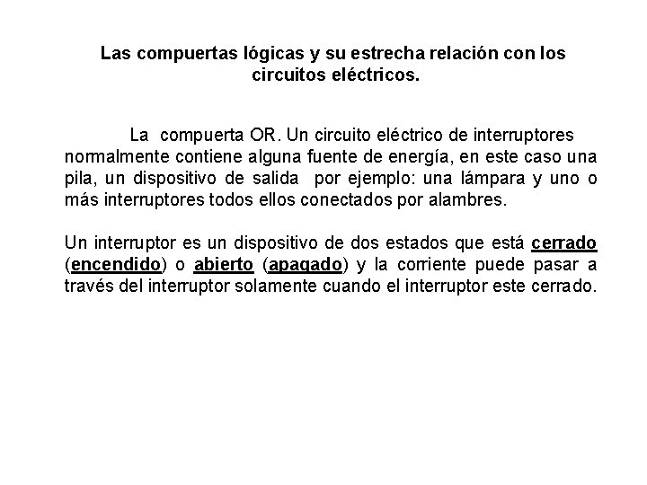 Las compuertas lógicas y su estrecha relación con los circuitos eléctricos. La compuerta OR.