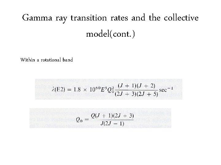 Gamma ray transition rates and the collective model(cont. ) Within a rotational band 