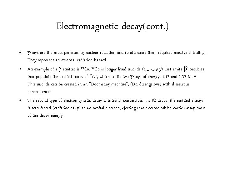 Electromagnetic decay(cont. ) • -rays are the most penetrating nuclear radiation and to attenuate