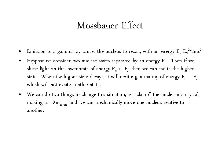 Mossbauer Effect • Emission of a gamma ray causes the nucleus to recoil, with