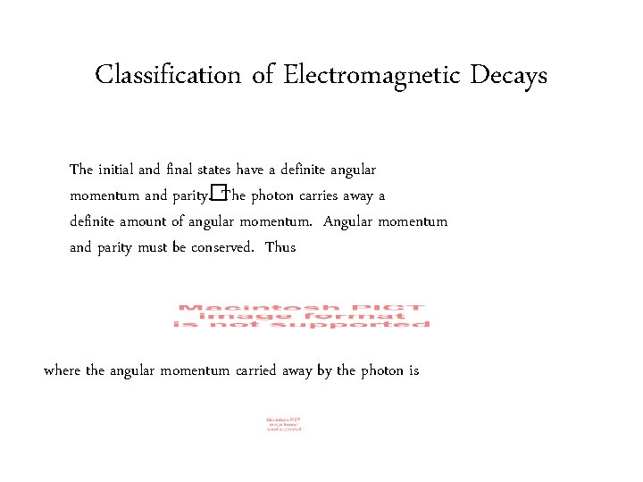 Classification of Electromagnetic Decays The initial and final states have a definite angular momentum