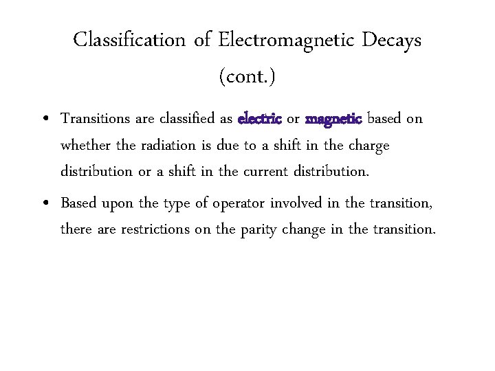 Classification of Electromagnetic Decays (cont. ) • Transitions are classified as electric or magnetic